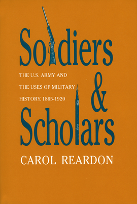 Immagine del venditore per Soldiers and Scholars: The U.S. Army and the Uses of Military History, 1865-1920 (Paperback or Softback) venduto da BargainBookStores