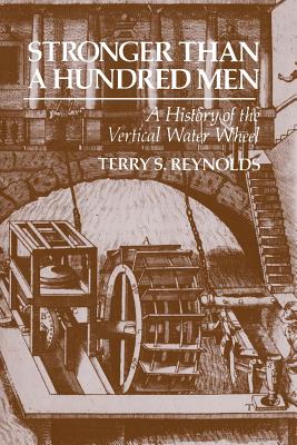 Seller image for Stronger Than a Hundred Men: A History of the Vertical Water Wheel (Paperback or Softback) for sale by BargainBookStores