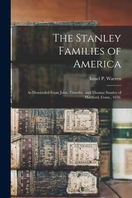 Seller image for The Stanley Families of America: As Descended From John, Timothy, and Thomas Stanley of Hartford, Conn., 1636. (Paperback or Softback) for sale by BargainBookStores