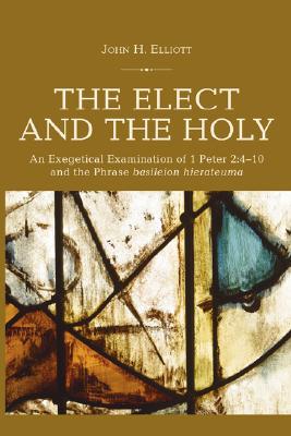 Immagine del venditore per The Elect and the Holy: An Exegetical Examination of 1 Peter 2:4-10 and the Phrase 'basileion hierateuma' (Paperback or Softback) venduto da BargainBookStores