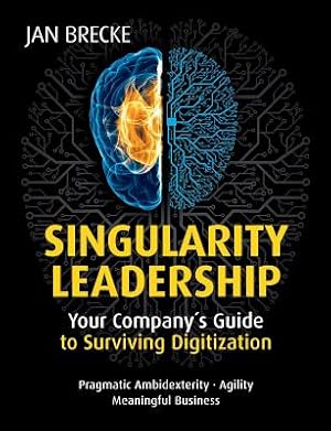 Imagen del vendedor de Singularity Leadership: Your Company�s Guide to Surviving Digitization (Paperback or Softback) a la venta por BargainBookStores