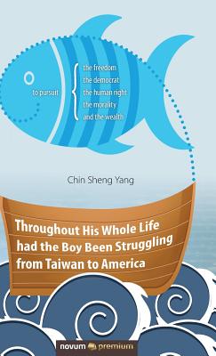 Immagine del venditore per Throughout His Whole Life had the Boy Been Struggling from Taiwan to America (Hardback or Cased Book) venduto da BargainBookStores