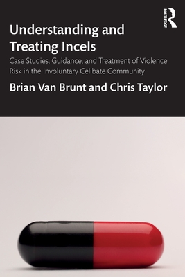 Seller image for Understanding and Treating Incels: Case Studies, Guidance, and Treatment of Violence Risk in the Involuntary Celibate Community (Paperback or Softback) for sale by BargainBookStores