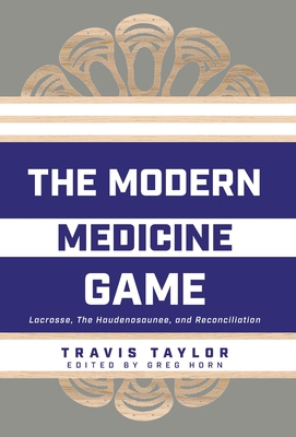 Seller image for The Modern Medicine Game: Lacrosse, The Haudenosaunee, and Reconciliation (Hardback or Cased Book) for sale by BargainBookStores