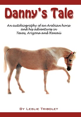 Seller image for Danny's Tale: Adventures of an Arabian Horse in his own words. (Hardback or Cased Book) for sale by BargainBookStores