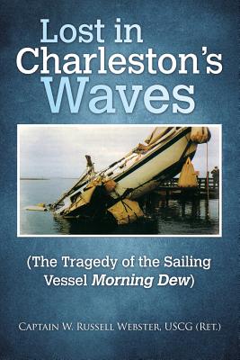 Seller image for Lost in Charleston's Waves: The Tragedy of the Sailing Vessel Morning Dew (Paperback or Softback) for sale by BargainBookStores