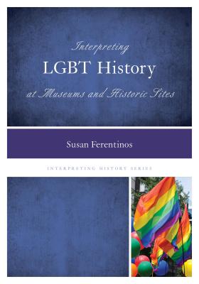 Seller image for Interpreting LGBT History at Museums and Historic Sites (Paperback or Softback) for sale by BargainBookStores