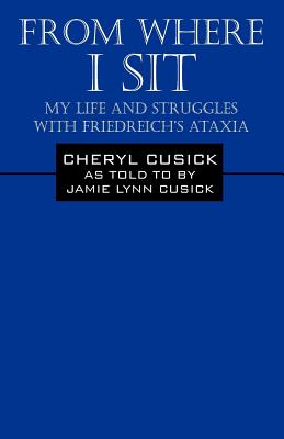 Immagine del venditore per From Where I Sit: My Life and Struggles with Friedreich's Ataxia (Paperback or Softback) venduto da BargainBookStores