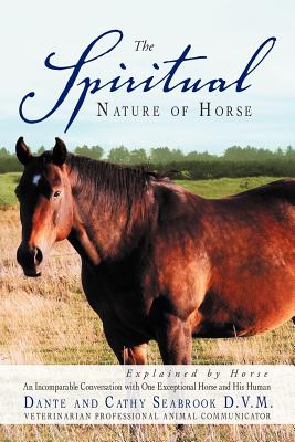 Bild des Verkufers fr The Spiritual Nature of Horse Explained by Horse: An Incomparable Conversation Between One Exceptional Horse and His Human (Paperback or Softback) zum Verkauf von BargainBookStores