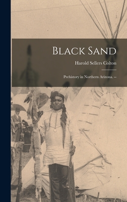 Seller image for Black Sand: Prehistory in Northern Arizona. -- (Hardback or Cased Book) for sale by BargainBookStores