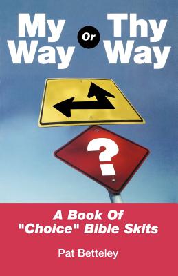 Imagen del vendedor de My Way or Thy Way: A Book of Choice Bible Skits (Paperback or Softback) a la venta por BargainBookStores