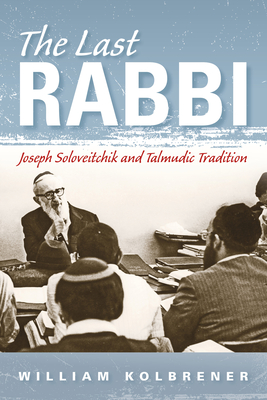 Immagine del venditore per The Last Rabbi: Joseph Soloveitchik and Talmudic Tradition (Hardback or Cased Book) venduto da BargainBookStores