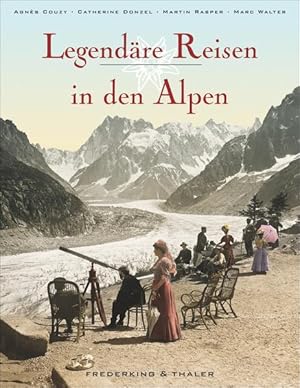 Seller image for Legendre Reisen in den Alpen Agns Couzy . Aus dem Franz. von Marianne Glaer for sale by diakonia secondhand