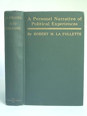 La Follette's Autobiography: A Personal Narrative of Political Experiences