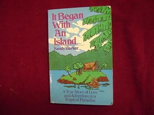 Image du vendeur pour It Began With an Island. Inscribed by the author. A True Story of Love and Adventure in a Tropical Paradise. mis en vente par BookMine