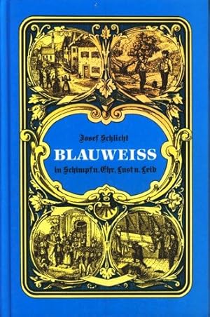 Bild des Verkufers fr Blauweiss in Schimpf u. Ehr, Lust u. Leid : ein Bayernspiegel. Josef Schlicht. Aus seinen Werken und dem Nachlass ausgew. und hrsg. von Rupert Sigl. / Rosenheimer Raritten zum Verkauf von Allguer Online Antiquariat