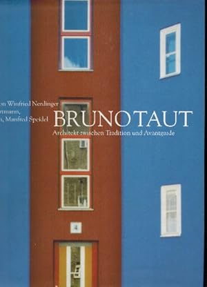 Bild des Verkufers fr Bruno Taut. 1880 -1938. Architekt zwischen Tradition und Avantgarde. zum Verkauf von Rhnantiquariat GmbH