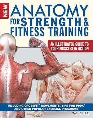 Seller image for New Anatomy for Strength & Fitness Training: An Illustrated Guide to Your Muscles in Action Including Exercises Used in Crossfit(r), P90x(r), and Othe (Paperback or Softback) for sale by BargainBookStores