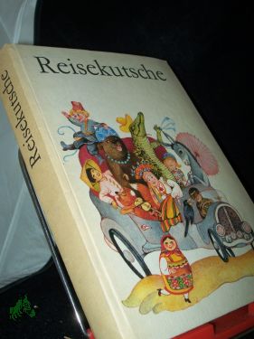 Bild des Verkufers fr Reisekutsche : Reime, Gedichte, Rtsel, Mrchen, Erzhlungen, Spiele u. Lieder aus sozialist. Lndern fr Kindergarten, Hort u. Familie / hrsg. von Waltraut Singer u. Marga Arndt. Ill. von Renate Totzke-Israel. [An d. Erarb. d. Buches wirkt zum Verkauf von Antiquariat Artemis Lorenz & Lorenz GbR