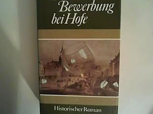 Seller image for Bewerbung bei Hofe. Historischer Roman for sale by ANTIQUARIAT FRDEBUCH Inh.Michael Simon