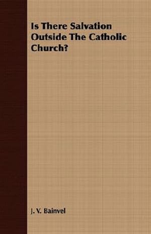 Imagen del vendedor de Is There Salvation Outside the Catholic Church? a la venta por GreatBookPrices