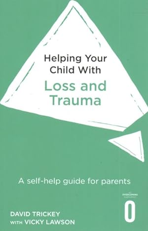 Seller image for Helping Your Child With Loss and Trauma : A Self-help Guide for Parents for sale by GreatBookPrices