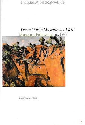Das schönste Museum der Welt - Essays zur Geschichte des Museum Folkwang. Aus der Reihe: Folkwang...