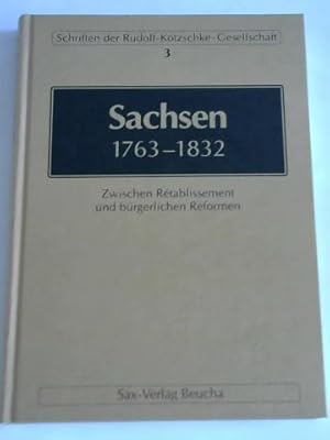 Bild des Verkufers fr Sachsen 1763 1832: Zwischen Rtablissement und brgerlichen Reformen zum Verkauf von Celler Versandantiquariat