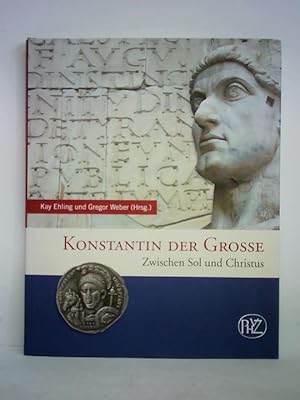 Bild des Verkufers fr Konstantin der Grosse. Zwischen Sol und Christus zum Verkauf von Celler Versandantiquariat