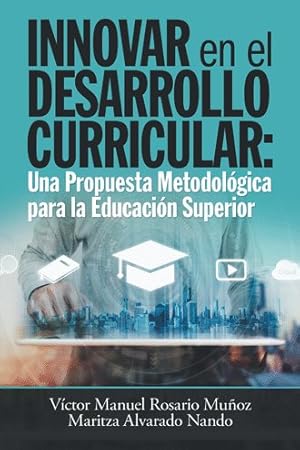 Seller image for Innovar En El Desarrollo Curricular : Una Propuesta Metodolgica Para La Educacin Superior -Language: spanish for sale by GreatBookPrices