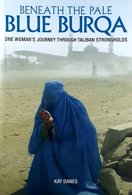 Seller image for Beneath The Pale Blue Burqa: One Woman's Journey Through Taliban Strongholds for sale by Marlowes Books and Music