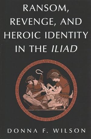 Immagine del venditore per Ransom, Revenge, and Heroic Identity in the Iliad venduto da GreatBookPrices