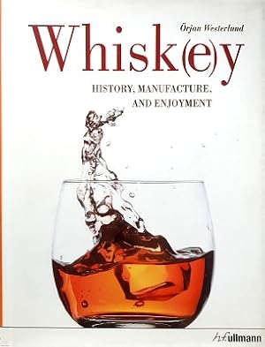 Whiskey: History, Manufacture And Enjoyment