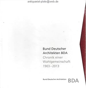 Chronik einer Wahlgemeinschaft. 1903 - 2013. Bund Deutscher Architekten BDA. 10 Hefte.