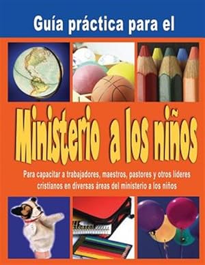 Seller image for Guia Practica Para El Ministerio a Los Ninos: Cubierta de Cor -Language: spanish for sale by GreatBookPricesUK