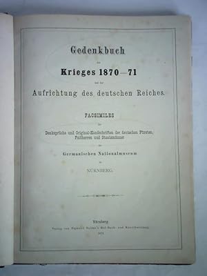 Gedenkbuch des Krieges 1870-71 und der Aufrichtung des deutschen Reiches. Facsimiles der Denksprü...