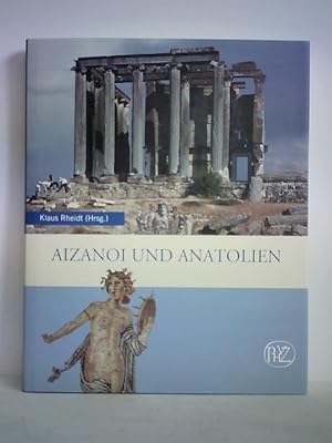 Bild des Verkufers fr Aizanoi und Anatolien. Neue Entdeckungen zur Geschichte und Archologie im Hochland des westlichen Kleinasien zum Verkauf von Celler Versandantiquariat