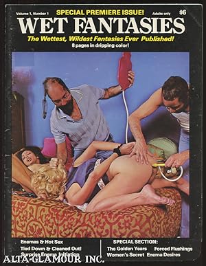 WET FANTASIES; The Wettest, Wildest Fantasies Ever Published Vol. 1, No. 1: Premiere Issue