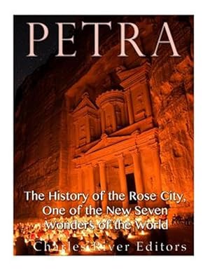 Imagen del vendedor de Petra : The History of the Rose City, One of the New Seven Wonders of the World a la venta por GreatBookPrices