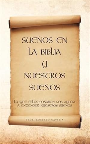 Immagine del venditore per Suenos En La Biblia Y Nuestros Suenos : Lo Que Ellos Sonaron Nos Ayuda a Entender Nuestros Suenos -Language: Spanish venduto da GreatBookPrices