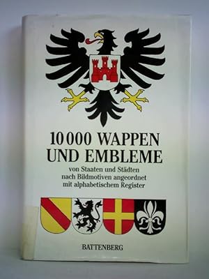 Bild des Verkufers fr 10 000 Wappen und Embleme von Staaten und Stdten nach Bildmotiven angeordnet mit alphabetischem Register zum Verkauf von Celler Versandantiquariat