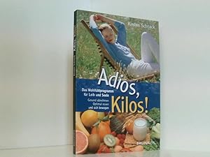 Seller image for Adios, Kilos! gesund abnehmen, optimal essen und sich bewegen ; das Wohlfhlprogramm fr Leib und Seele for sale by Book Broker