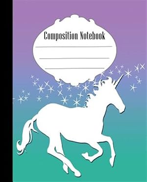 Seller image for Composition Notebook: Unicorn Composition Notebook Wide Ruled 7.5 x 9.25 in, 100 pages book for kids, teens, school, students and teacher gi for sale by GreatBookPrices