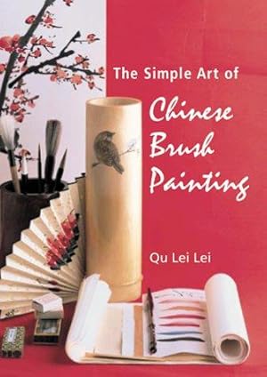 Imagen del vendedor de Simple Art of Chinese Brush Painting: A Step-by-step Guide to is Painting Projects of Flowers and Birds a la venta por WeBuyBooks