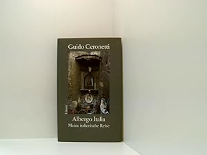 Seller image for Albergo Italia: Meine italienische Reise Guido Ceronetti. Aus dem Ital. von Viktoria von Schirach und Barbara Krohn for sale by Book Broker