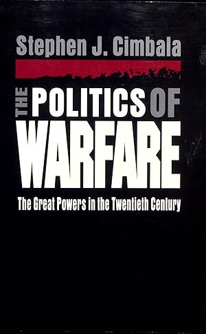 Seller image for The Politics of Warfare: The Great Powers in the Twentieth Century for sale by Adventures Underground