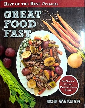 Seller image for Great Food Fast: Bob Warden's Ultimate Pressure Cooker Recipes for sale by Adventures Underground