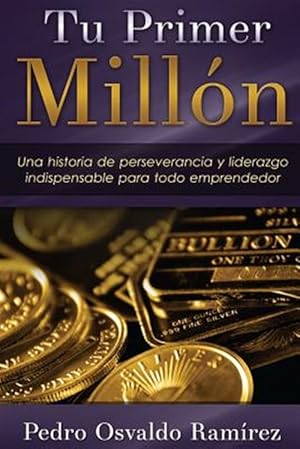 Image du vendeur pour Tu Primer Milln/ Your First Million : Una Historia De Perseverancia Y Liderazgo Indispensable Para Todo Emprendedor/ a Story of Perseverance and Leadership Essential for Every Entrepreneur -Language: spanish mis en vente par GreatBookPrices