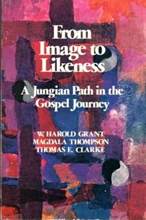 Seller image for FROM IMAGE TO LIKENESS: A Jungian Path in the Gospel Journey for sale by By The Way Books