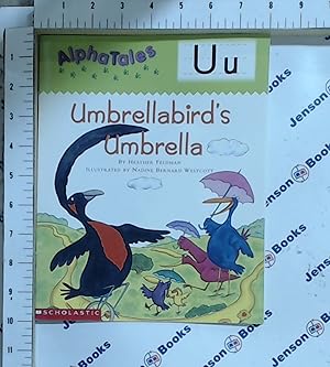 Seller image for AlphaTales: Letter U: Umbrella Bird's Umbrella: A Series of 26 Irresistible Animal Storybooks That Build Phonemic Awareness & Teach Each letter of the Alphabet for sale by Jenson Books Inc